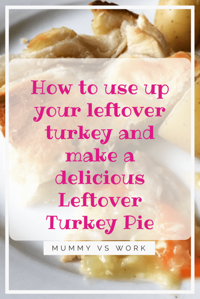 How to use up your leftover turkey and make a delicious Leftover Turkey Pie