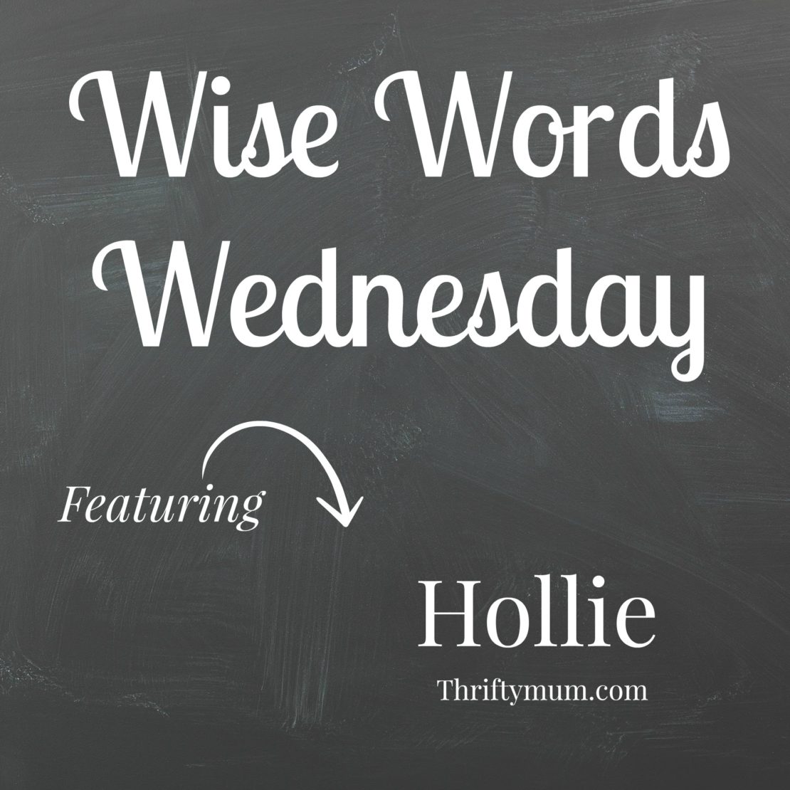Wise Words Wednesday with Hollie
