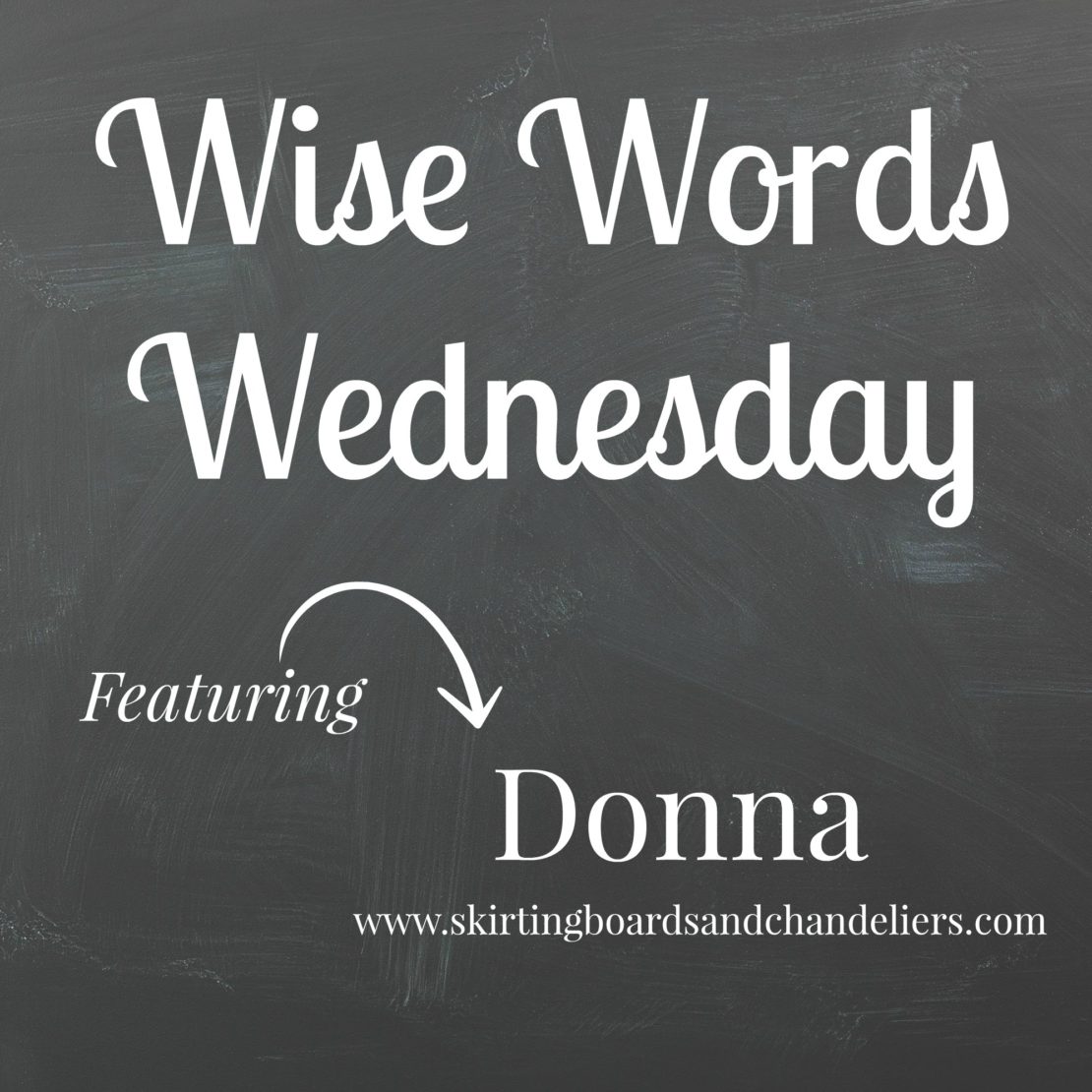 Wise Words Wednesday with Donna