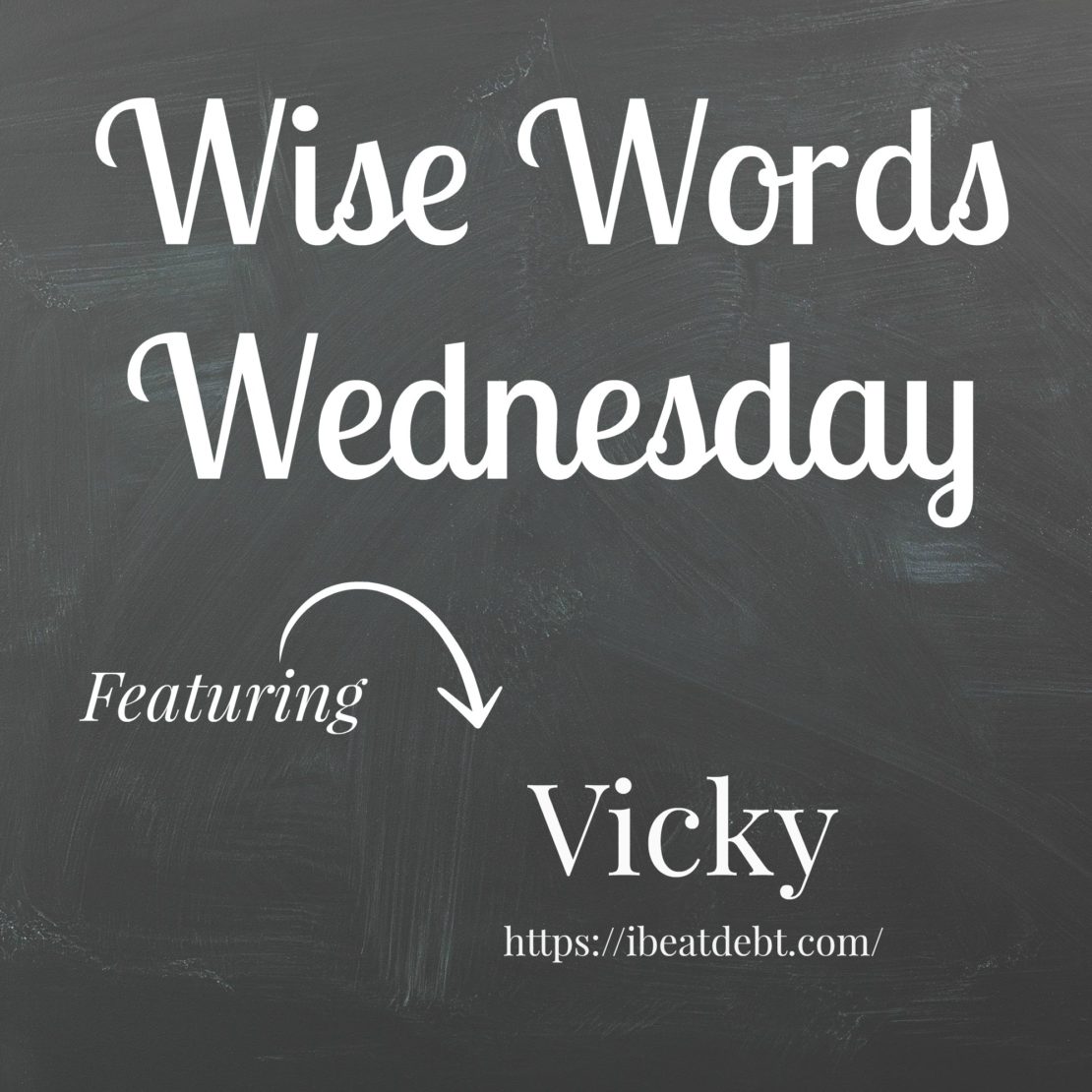 Wise Words Wednesday with Vicky
