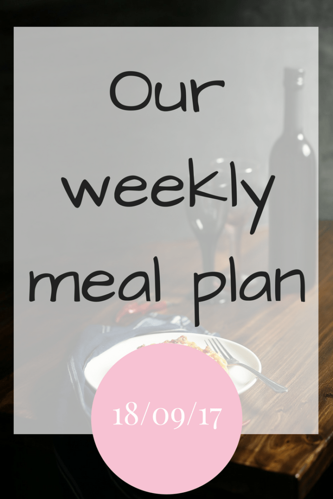 Our weekly meal plan - 18/09/17