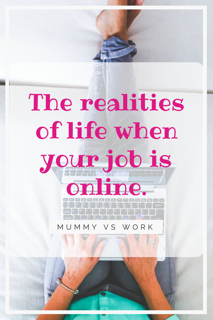 The realities of life when your job is online