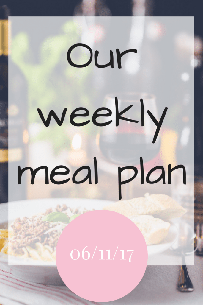 Our weekly meal plan 06-11-17