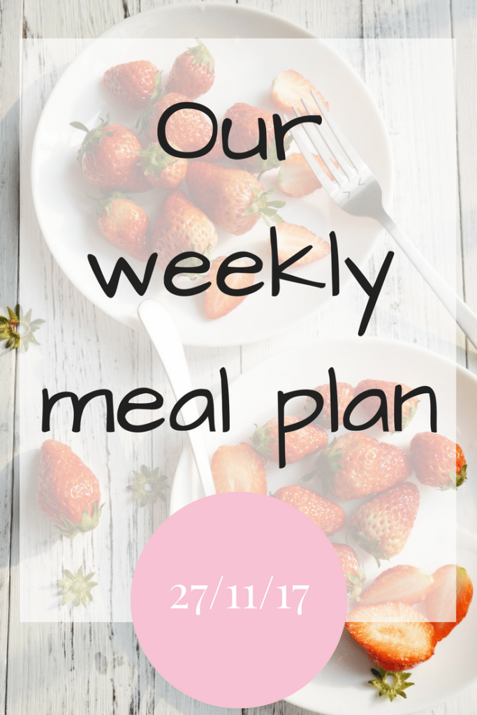 Our weekly meal plan 27/11/17