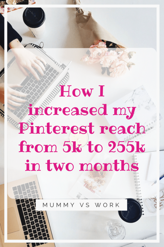 How I increased my Pinterest reach from 5k to 255k in two months