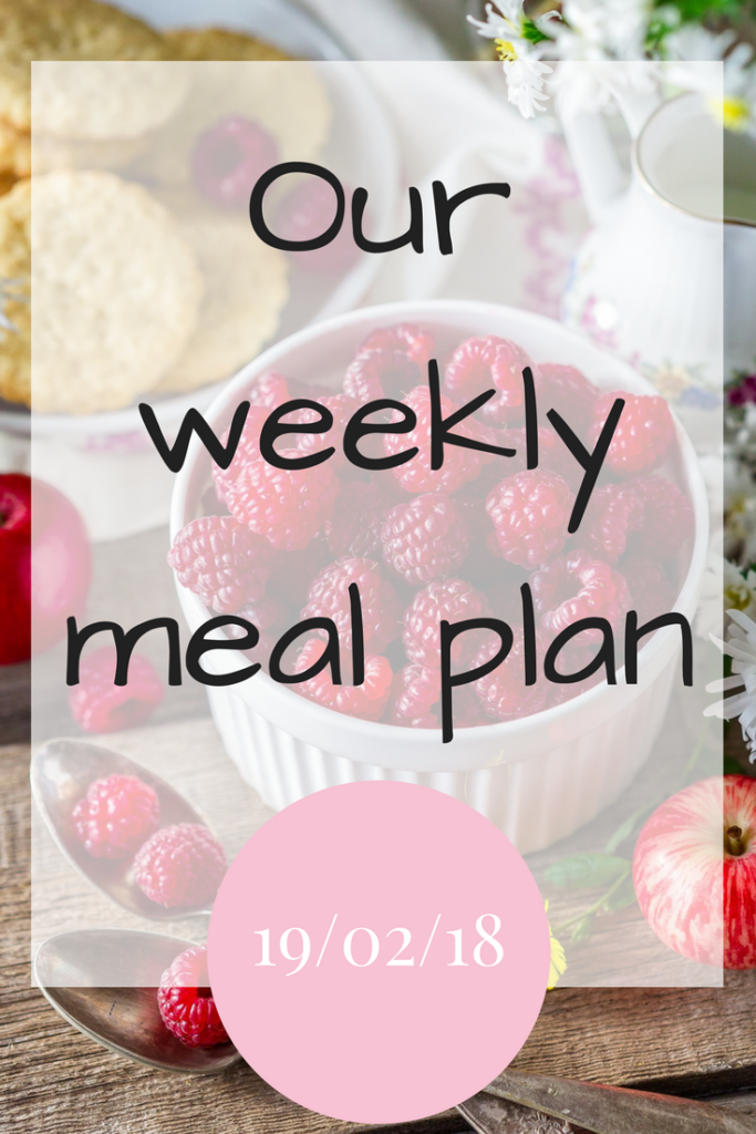 Our meal plan for the week 19/02/2018 