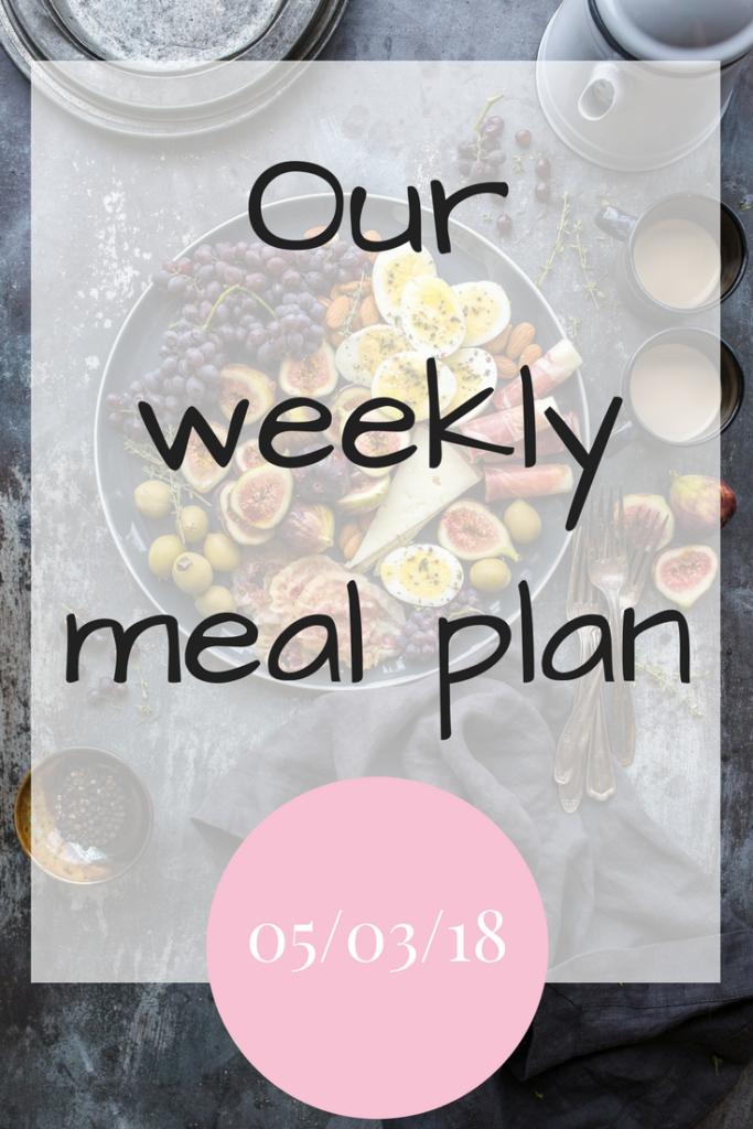 Our weekly meal plan for our family 05/03/2018