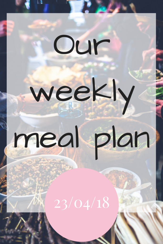 Our family meal plan for the week 23/04/2018