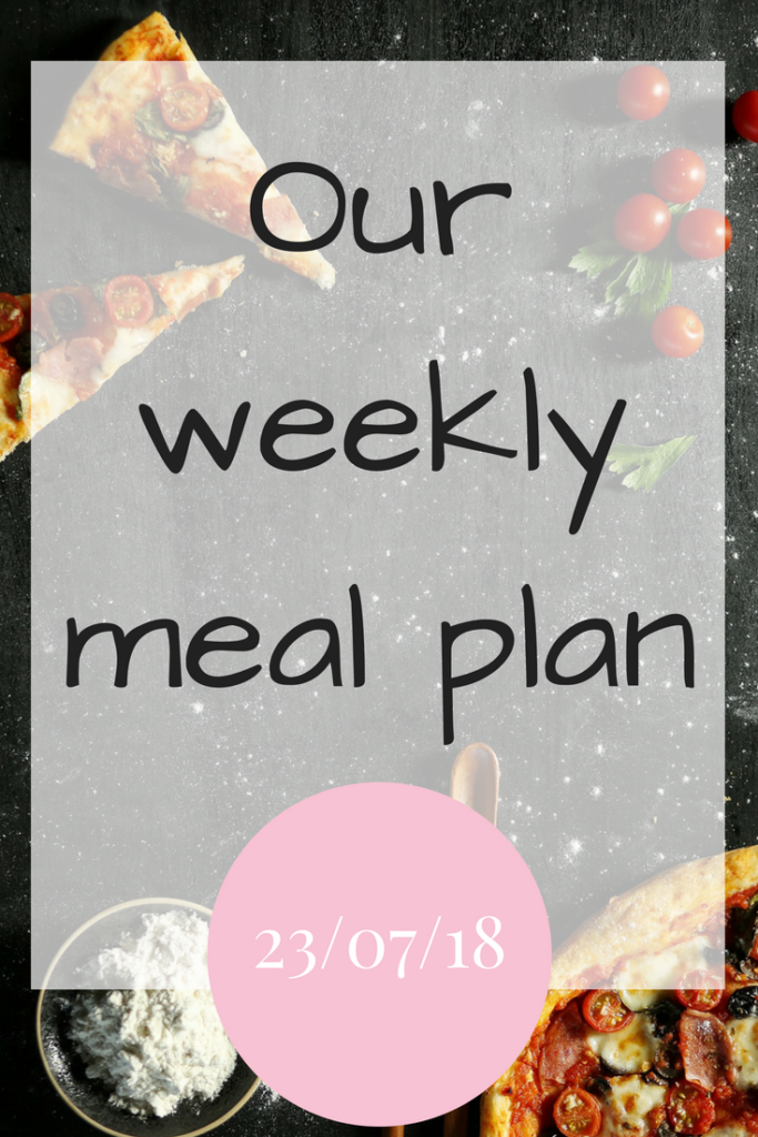 Our weekly meal plan 23rd July 2018