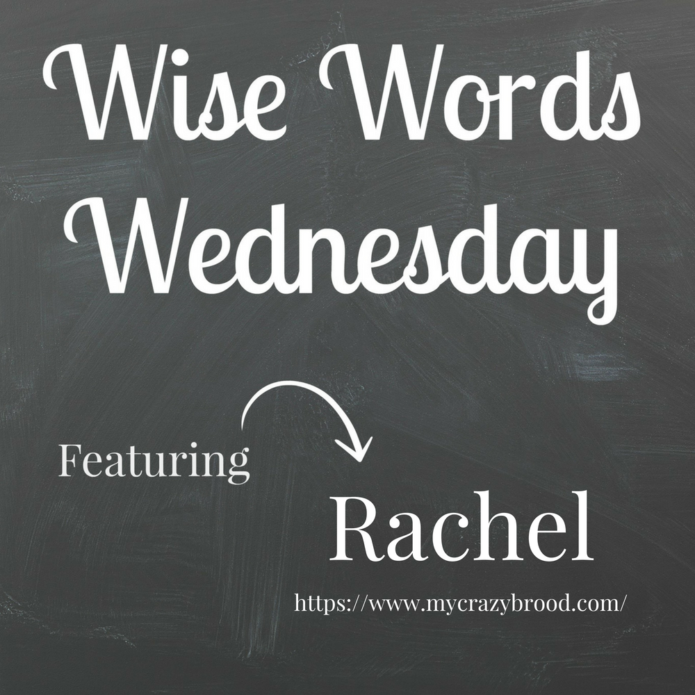 Wise Words Wednesday featuring Rachel