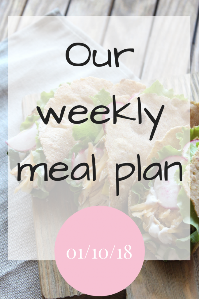 Our weekly meal plan 01/10/18