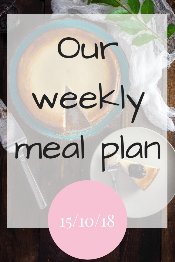 Our weekly meal plan 15th October 2018