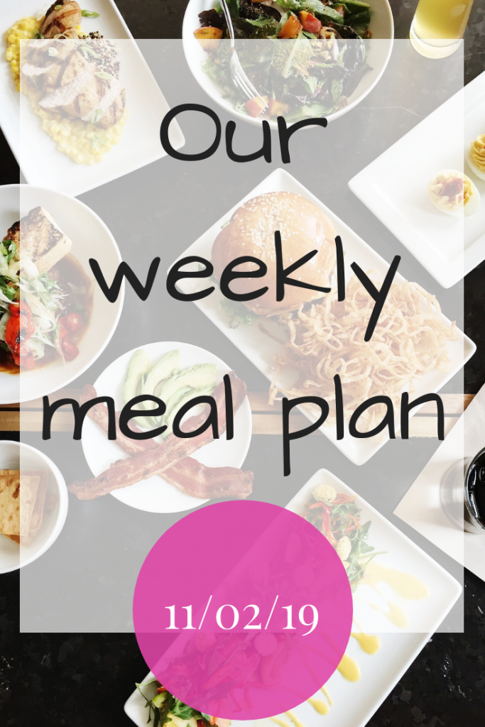 Our weekly meal plan - 11th February 2019