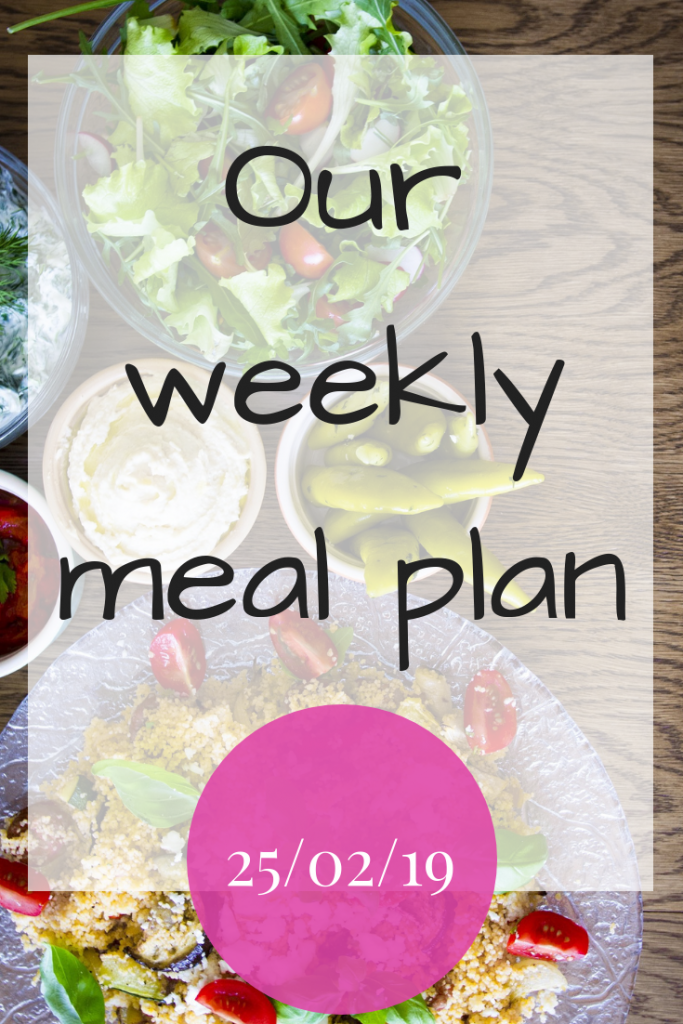 Our weekly meal plan - 25th February 2019