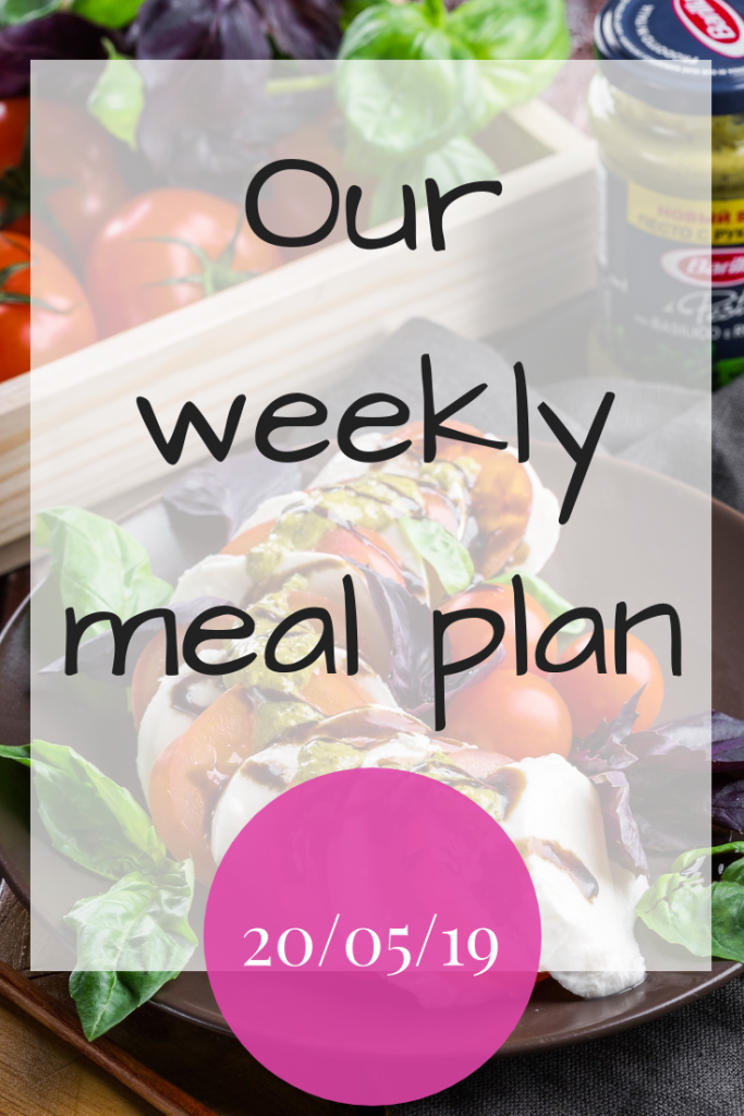 Our weekly meal plan - 20th May 2019