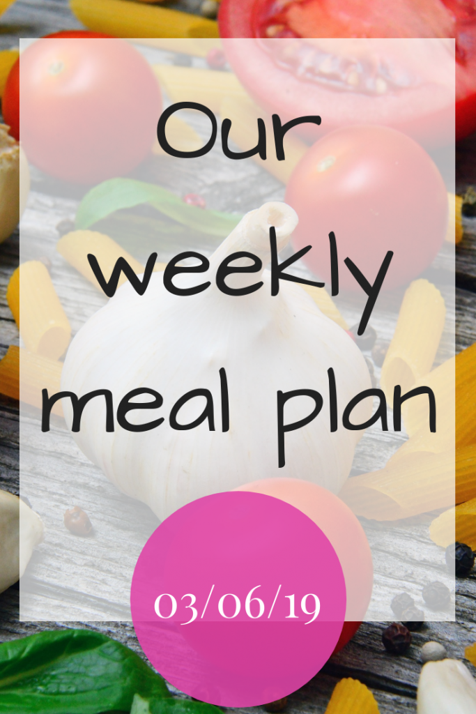 Our weekly meal plan - 03/06/19