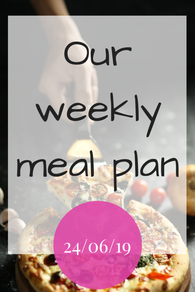 Our weekly meal plan - 24th June 2019