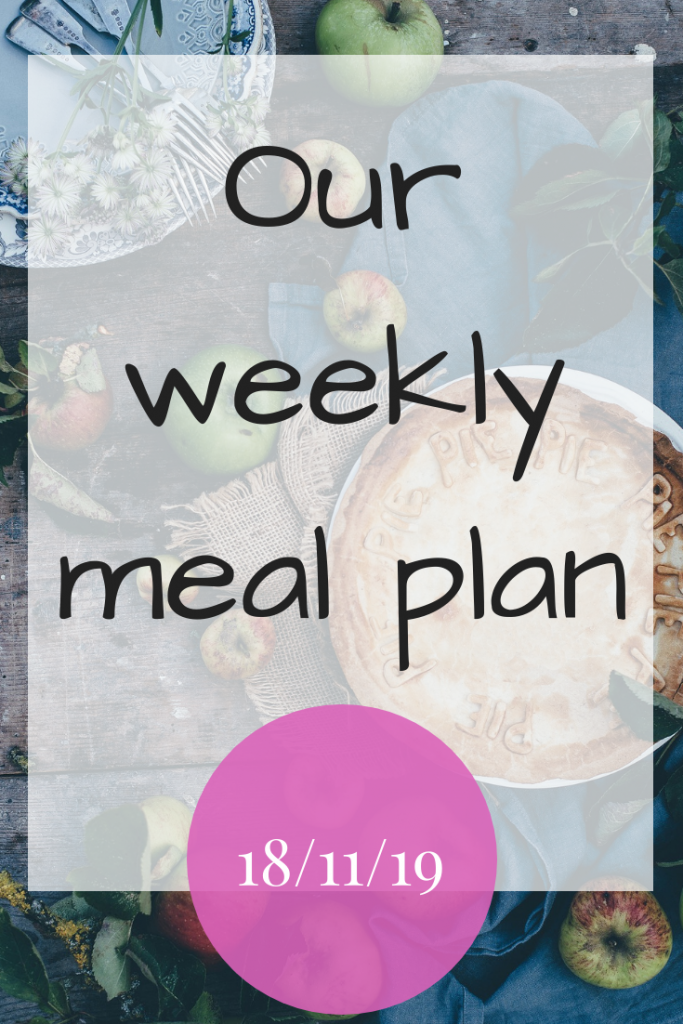 Our weekly meal plan 18th November 2019