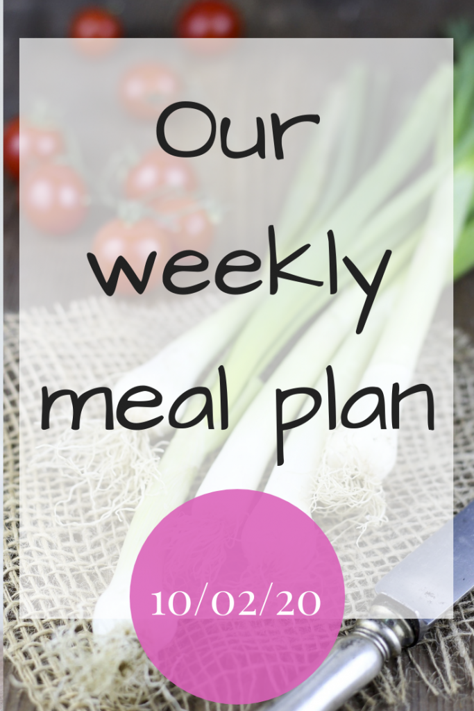 Our weekly meal plan - 10th February 2020