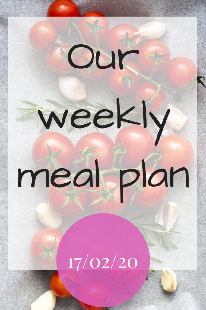 Our weekly meal plan - 17th February 2020