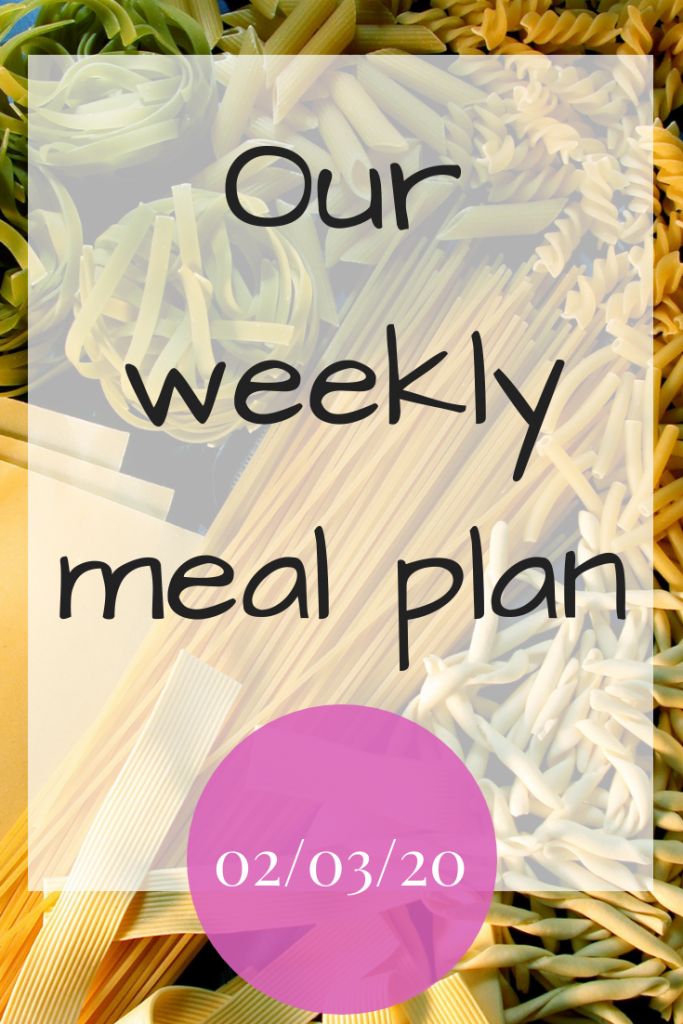 Our weekly meal plan - 02/03/20