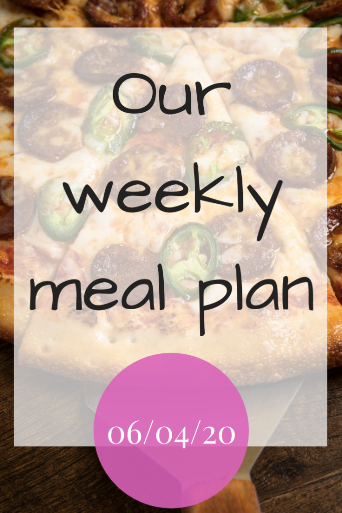 Our weekly meal plan - 6th April 2020