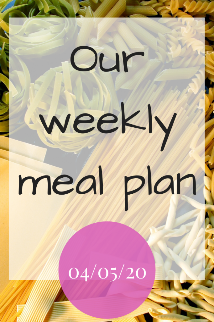 Our weekly meal plan - 04/05/20