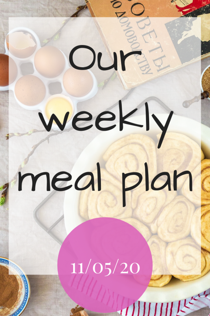 Our weekly meal plan - 11/05/20