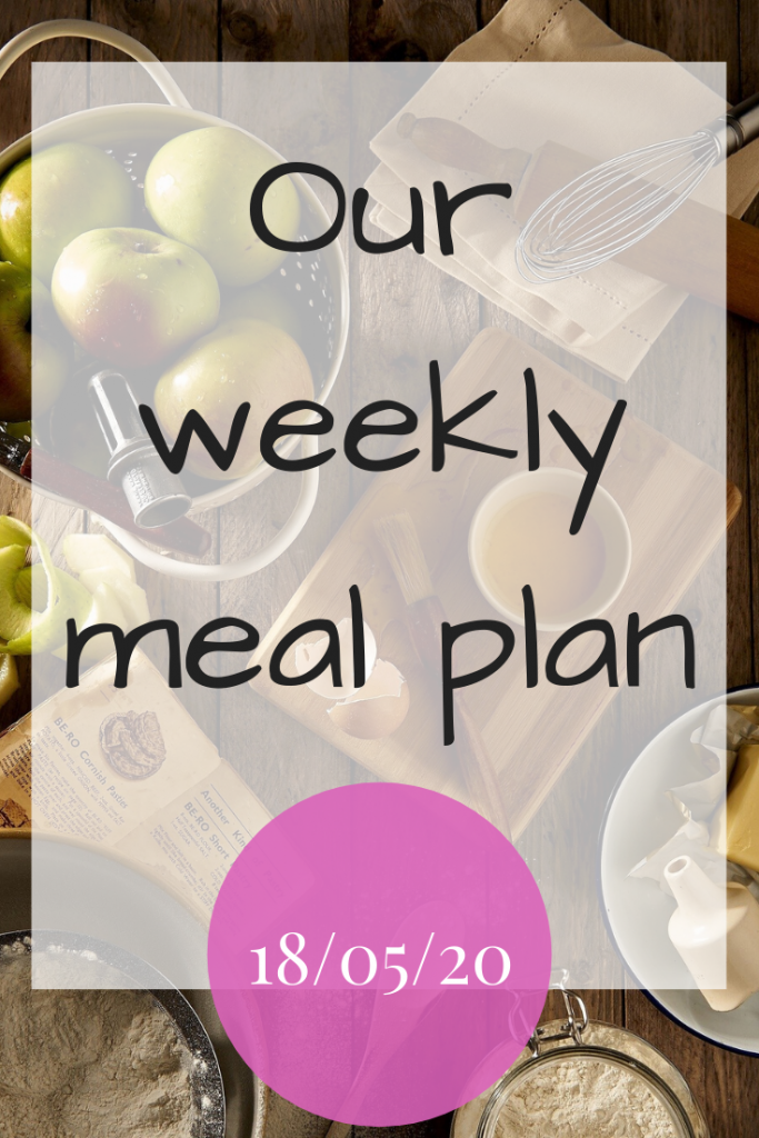 Our weekly meal plan - 18th May 2020