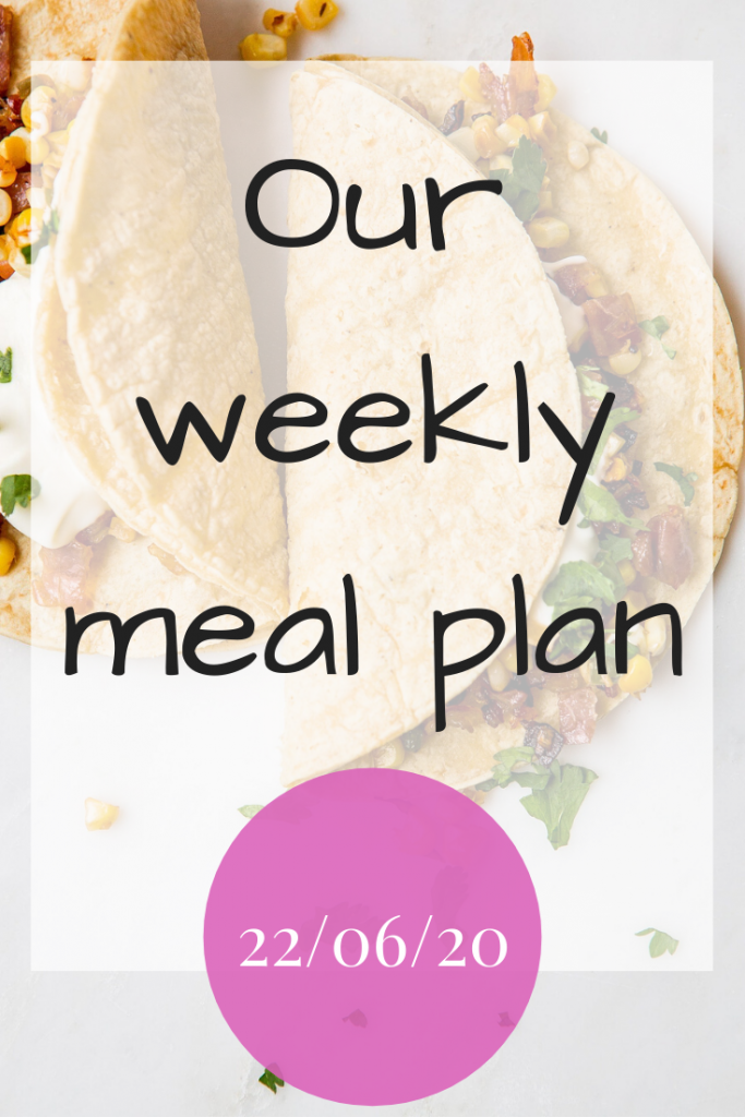 Our weekly meal plan - 22nd June 2020