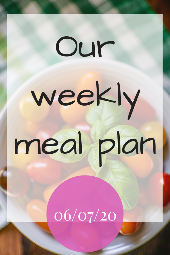 Our weekly meal plan - 06/07/20