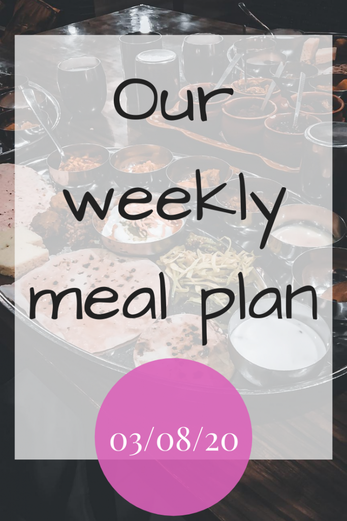 Our weekly meal plan - 03/08/20