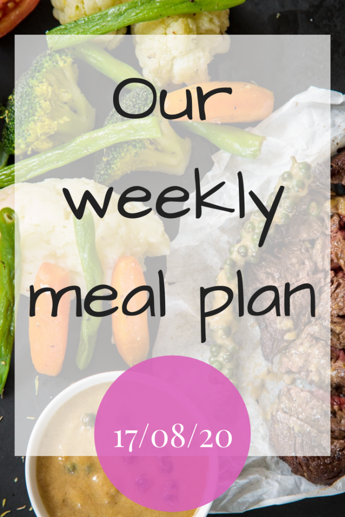 Our weekly meal plan - 17/08/20