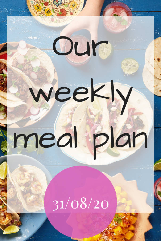 Our weekly meal plan - 31/08/20