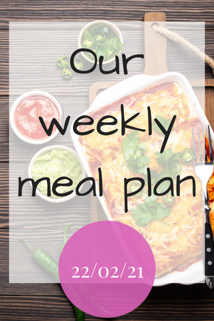 Our weekly meal plan - 22/02/21