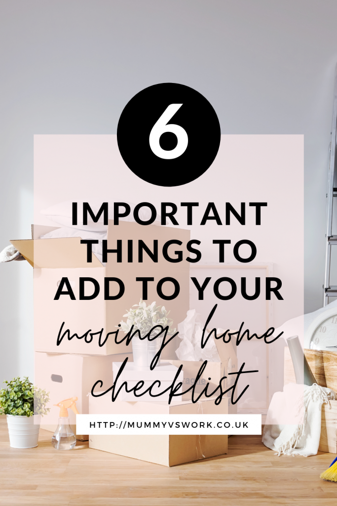 6 Important things to add to your moving home checklist