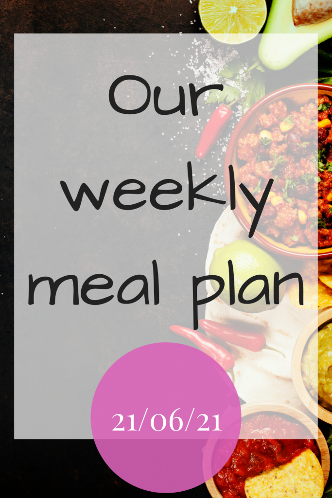 Our weekly meal plan - 21st June 2021