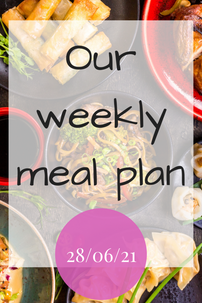 Our weekly meal plan - 28th June 2021