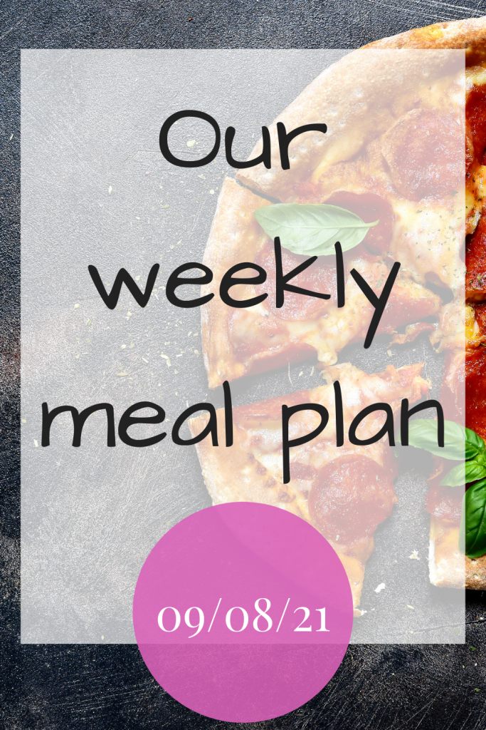 Our weekly meal plan - 09/08/21