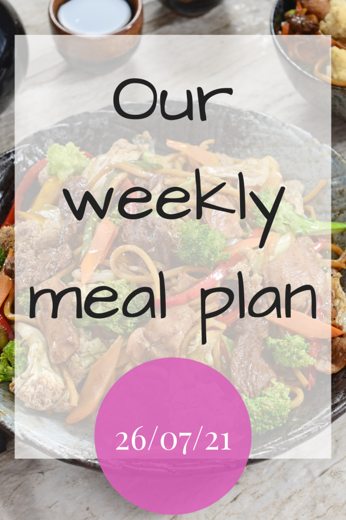 Our weekly meal plan - 26/07/21