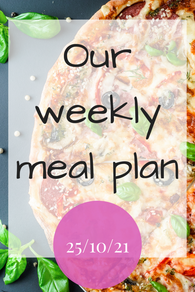 Our weekly meal plan - 25th October 2021