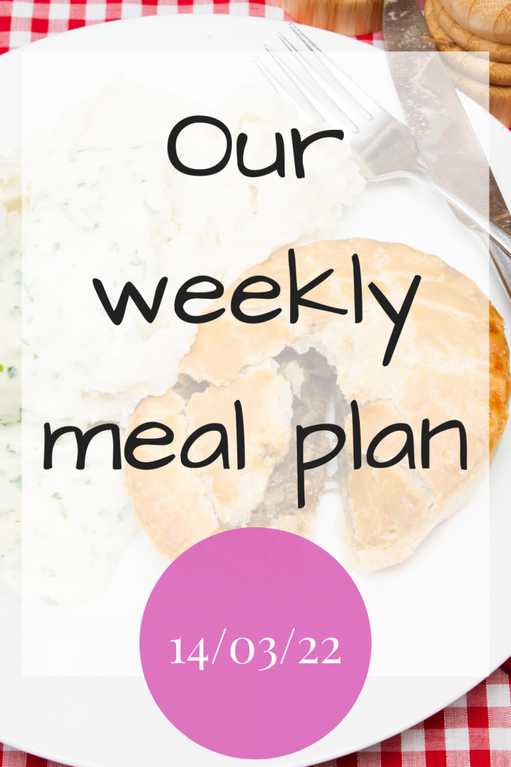 Our weekly meal plan - 14th March 2022