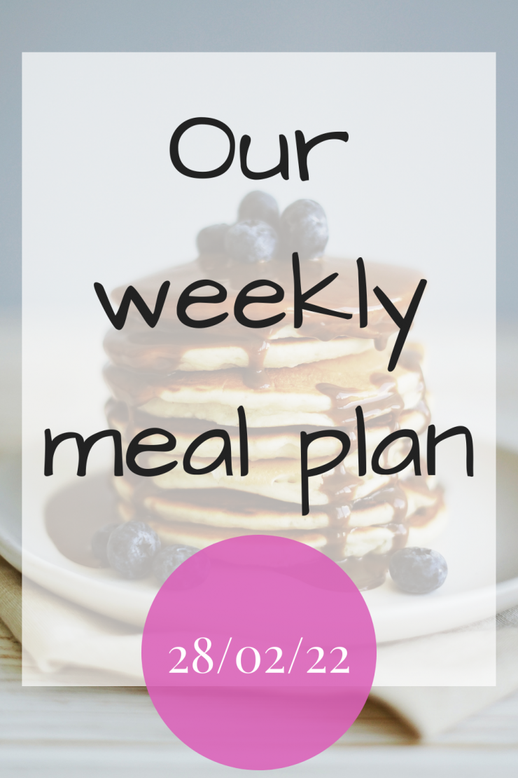 Our weekly meal plan - 28th February 2022