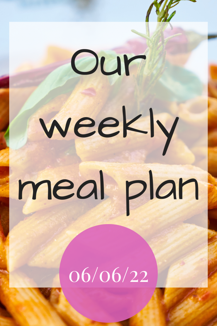 Our weekly meal plan - 6th June 2022