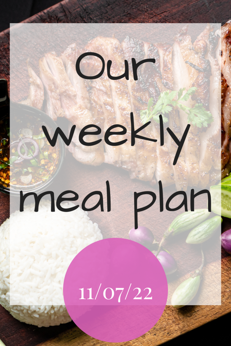 Our weekly meal plan - 11th July 2022