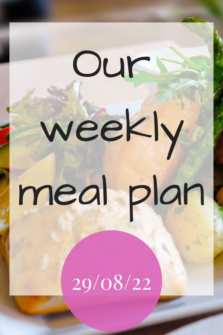 Our weekly meal plan - 29th August 2022