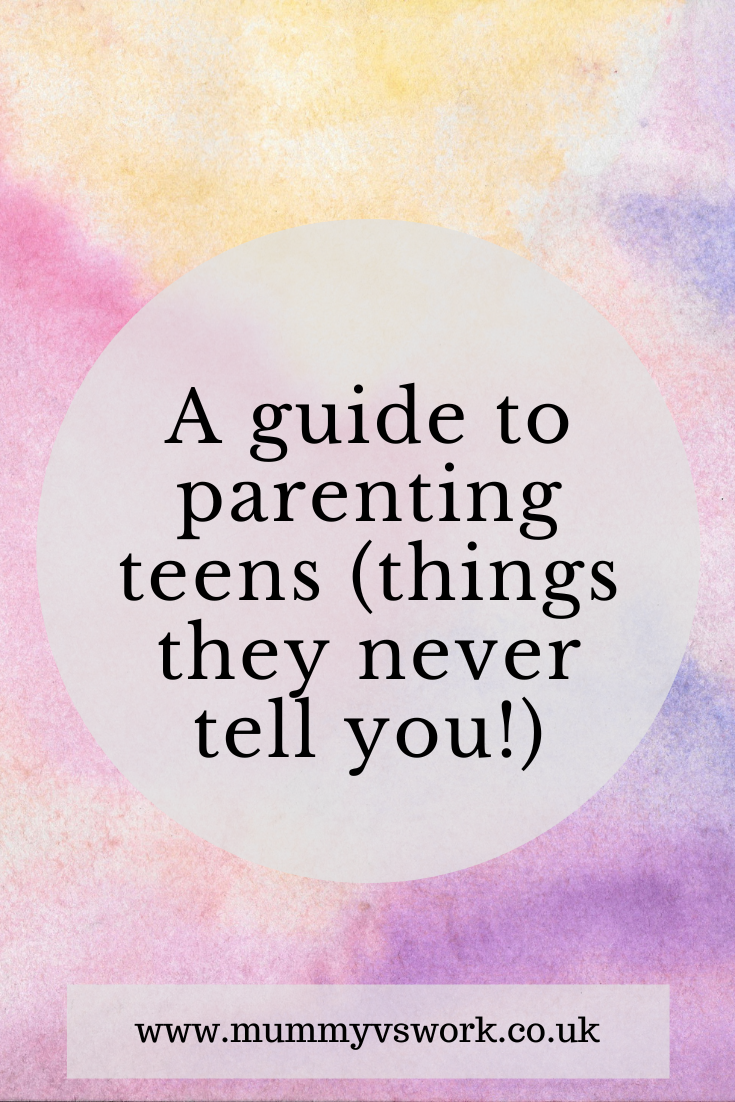 A guide to parenting teens (things they never tell you!)
