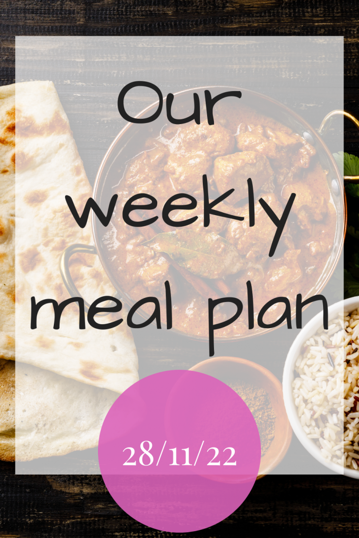 Our weekly meal plan - 28th November 2022