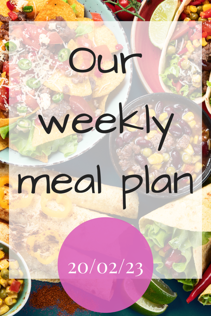 Our Weekly Meal Plan - 20th February 2023