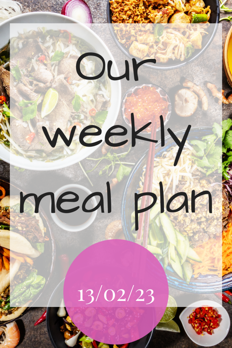 Our weekly meal plan - 13th February 2023